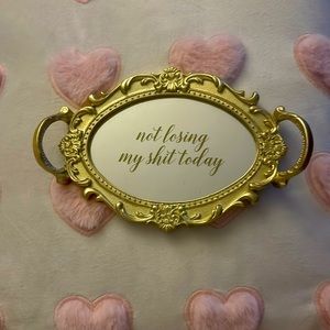 “Not losing my shit today” reflective mirror jewelry tray!